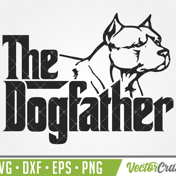 The Dogfather SVG - dog svg dad svg pet svg dog svg father svg pitbull svg dxf eps png cricut cutter silhouette cameo t-shirt design