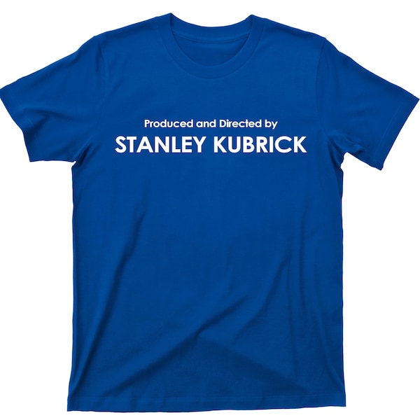 Produced And Directed By Stanley Kubrick T Shirt - Award Winning Filmmaker Director Of Movies Graphic TShirt