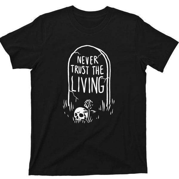 Never Trust The Living T Shirt - Tombstone Skull Graphic TShirt