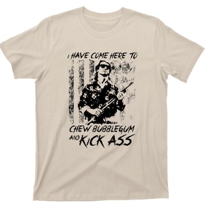 I Have Come Here To Chew Bubblegum And Kick Ass T Shirt - They Live Rowdy Roddy Piper Graphic TShirt