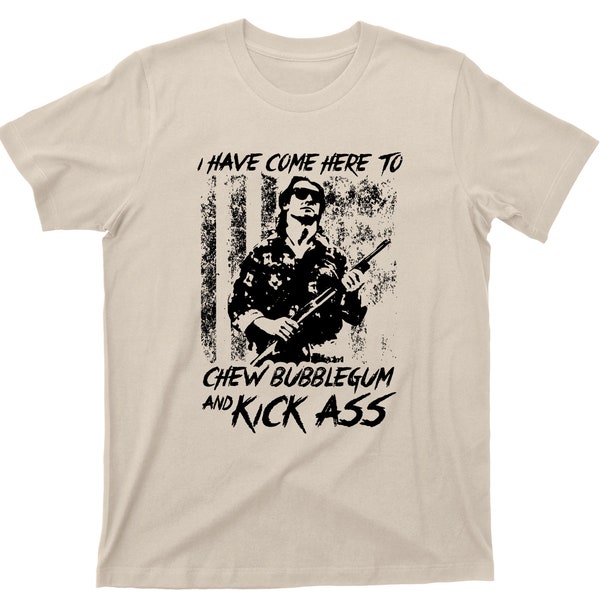I Have Come Here To Chew Bubblegum And Kick Ass T Shirt - They Live Rowdy Roddy Piper Graphic TShirt