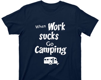 When Work Sucks Go Camping Tshirt Funny Camping Lover When Work Sucks Go Camping Tshirt Funny Camping Lover