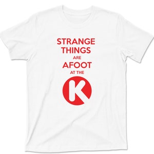 Strange Things Are Afoot At The Circle K T Shirt Bill & Ted's Excellent Adventure Graphic TShirt White