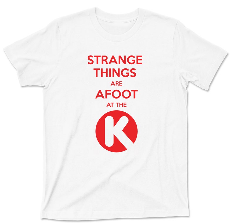 Strange Things Are Afoot At The Circle K T Shirt - Bill & Ted's E....