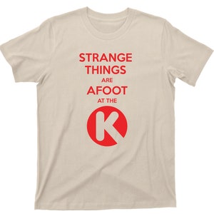 Strange Things Are Afoot At The Circle K T Shirt Bill & Ted's Excellent Adventure Graphic TShirt Sand