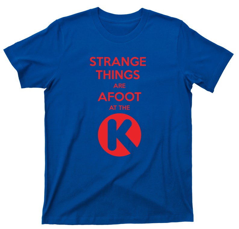Strange Things Are Afoot At The Circle K T Shirt Bill & Ted's Excellent Adventure Graphic TShirt Royal Blue