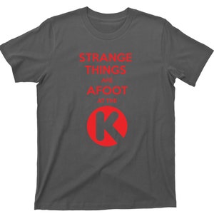 Strange Things Are Afoot At The Circle K T Shirt Bill & Ted's Excellent Adventure Graphic TShirt Charcoal