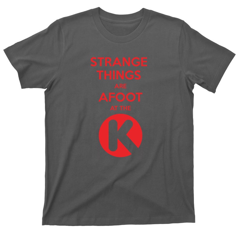 Strange Things Are Afoot At The Circle K T Shirt Bill & Ted's Excellent Adventure Graphic TShirt Charcoal