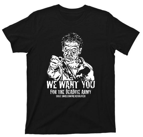 We Want You for the Deadite Army Soul Swallowing Recruiter T Shirt