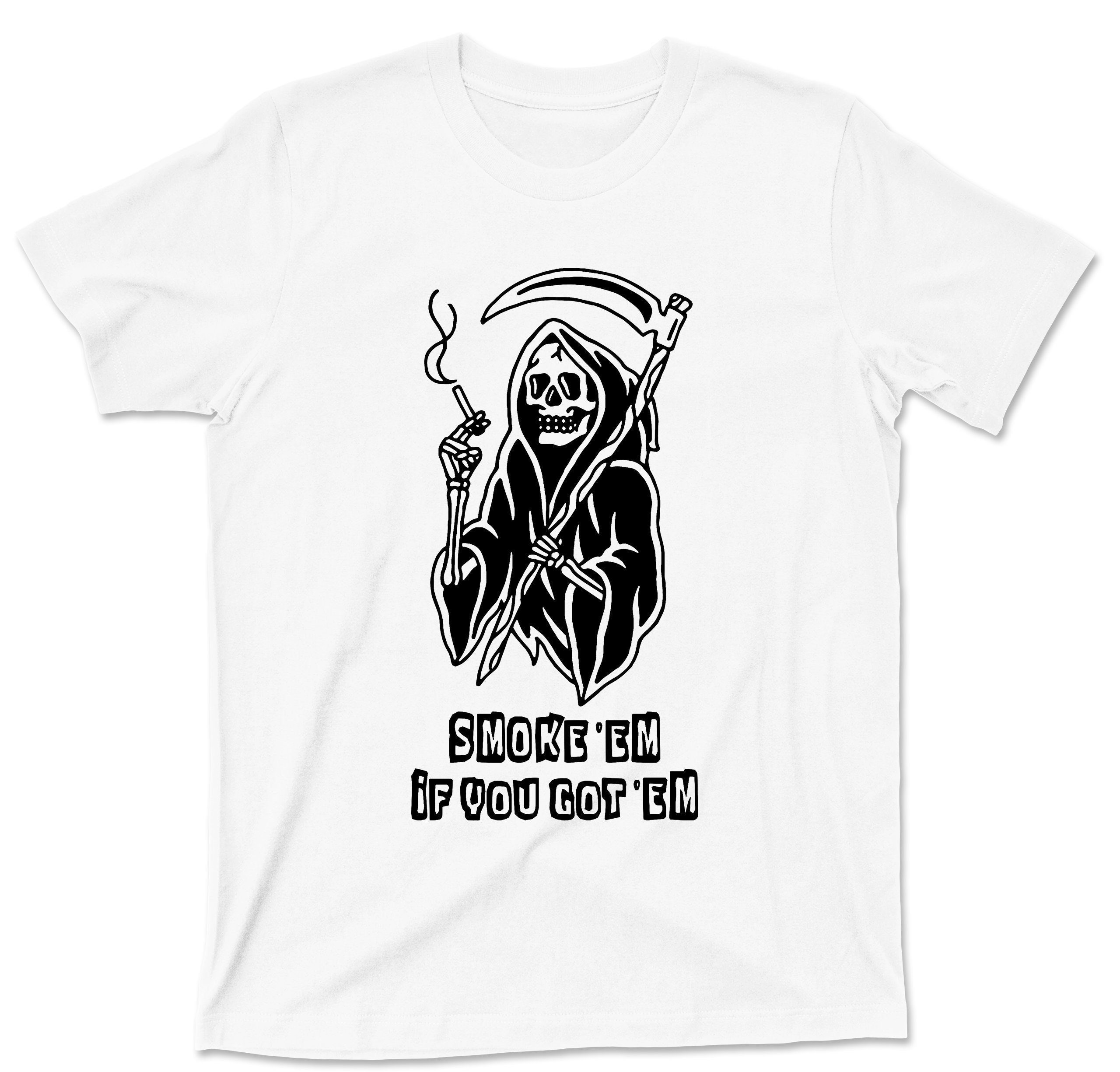 Smoke Em If You Got Em T Shirt - Grim Reaper Cigar Cigarette