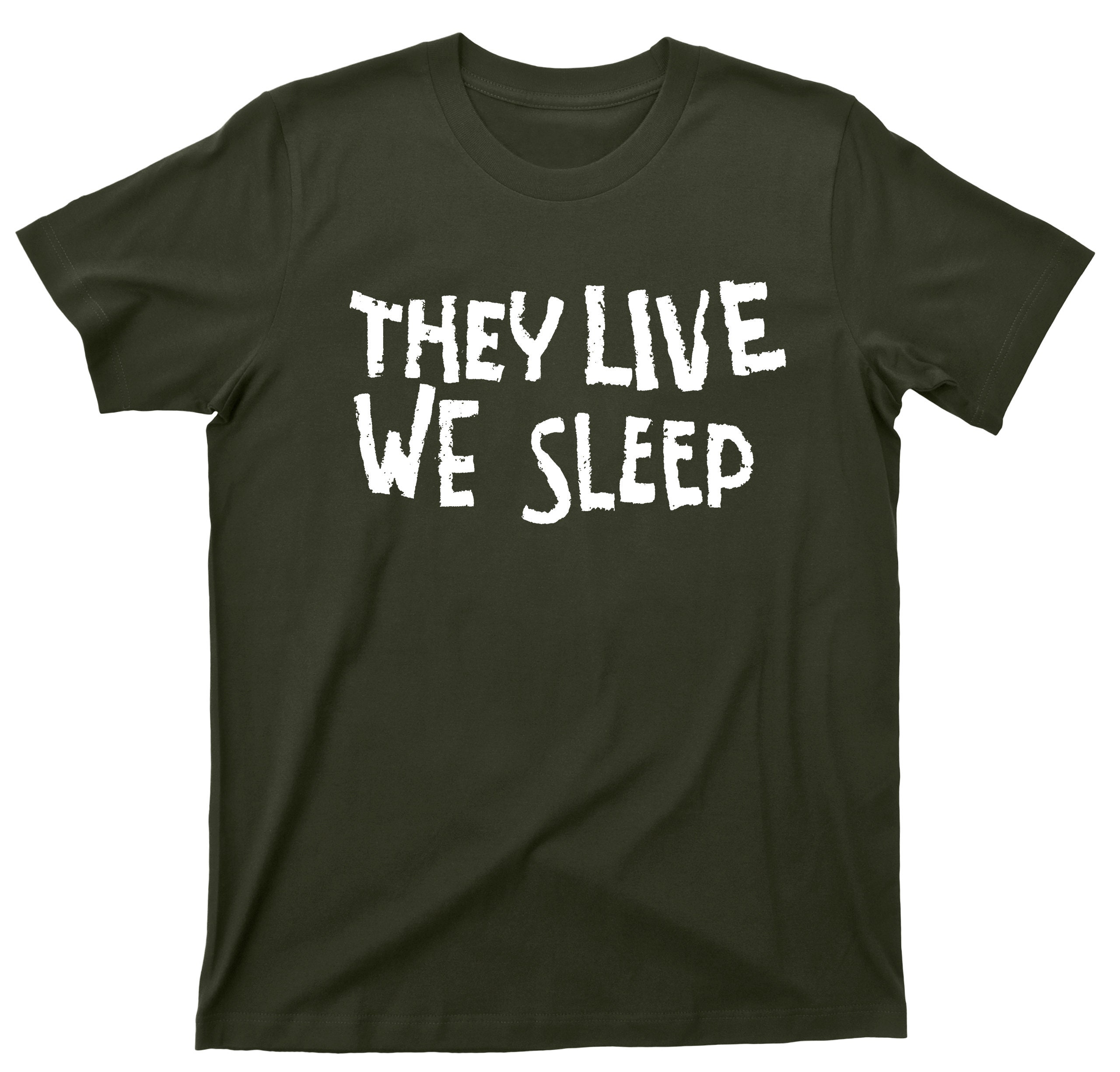 They Live We Sleep T Shirt They Live We Sleep T Shirt