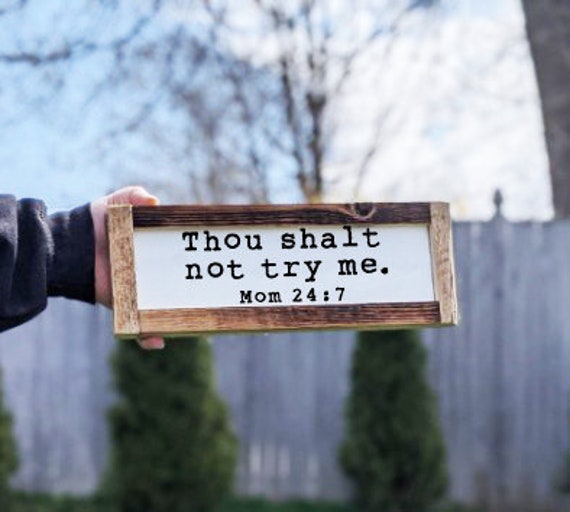 Thou Shalt not try me mom Prim Wood Hanging Wall Sign Thou Shalt not try me mom Prim Wood Hanging Wall Sign