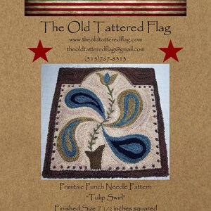 May include: A primitive punch needle pattern for a "Tulip Swirl" design. The finished size is 7 1/2 inches square. The pattern features a stylized tulip with a brown pot and green leaves.