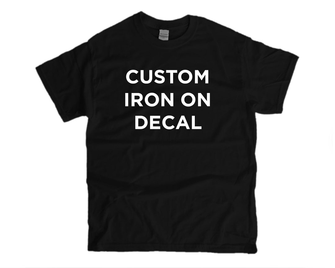 Custom Iron on Vinyl Decals for Tshirts DECAL ONLY Etsy