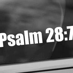 Psalm 28:7 Bible Verse Vinyl Decal - Inspirational Life Quote Decal - Religious Car Window Decal - Christian Quote Bumper Vinyl Sticker