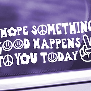 I Hope Something Good Happens To You Today Decal - Peace Sign - Inspirational Decal Sticker - Nice Happy Window Decal - Smiley Face Decal