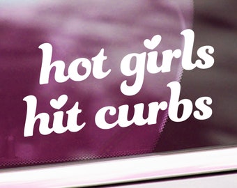 Hot Girls Hit Curbs Vinyl Decal - Girl Car Decal - Funny Quote Bumper Sticker - Cute Car Decal - Girl Driver Sticker - Water Bottle Sticker