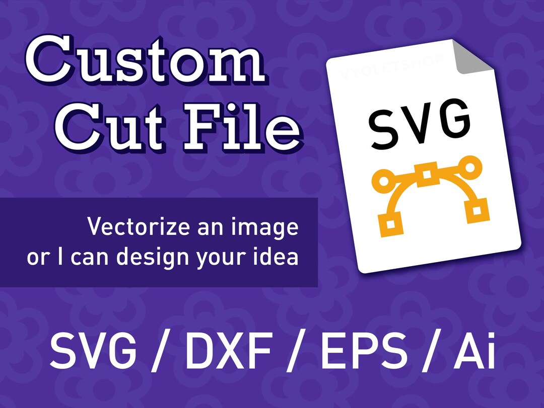 Custom SVG Cut File for Cricut / Silhouette / Vinyl Cutter Make Your
