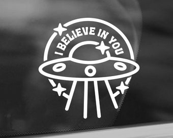 I Believe In You UFO Vinyl Decal - Inspirational Quote Decal - Car Window Decal - Alien Decal - I Believe In Aliens Sticker - Alien Believer