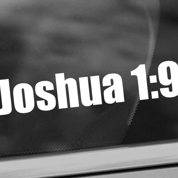 Joshua 1:9 Bible Verse Vinyl Decal - Inspirational Life Quote Decal - Religious Car Window Decal - Christian Quote Bumper Vinyl Sticker