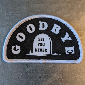 Goodbye See You Never Iron On Patch