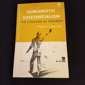 May include: A yellow book cover with the title "Humanistic Existentialism: The Literature of Possibility" by Hazel E. Barnes. The cover features a black and white illustration of a person walking with a large, mechanical object attached to their leg.