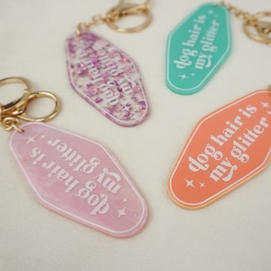Dog hair is my glitter - Motel style dog mom keychain