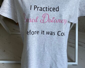 I practised social distancing before it was cool. Graphic tee