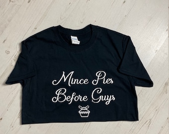 Christmas T-Shirt - Oversized Tee - Slogan - Xmas - Gift - Funny - Mince Pies before Guys