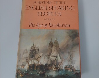 Winston Churchill's 'Age of Revolution': English Speaking Peoples Vol. III