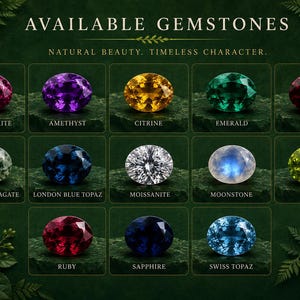 May include: An image showcasing a variety of gemstones, including alexandrite, amethyst, citrine, emerald, garnet, green moss agate, London blue topaz, moissanite, moonstone, peridot, ruby, sapphire, and Swiss topaz. The text reads "AVAILABLE GEMSTONES" and "NATURAL BEAUTY. TIMELESS CHARACTER."