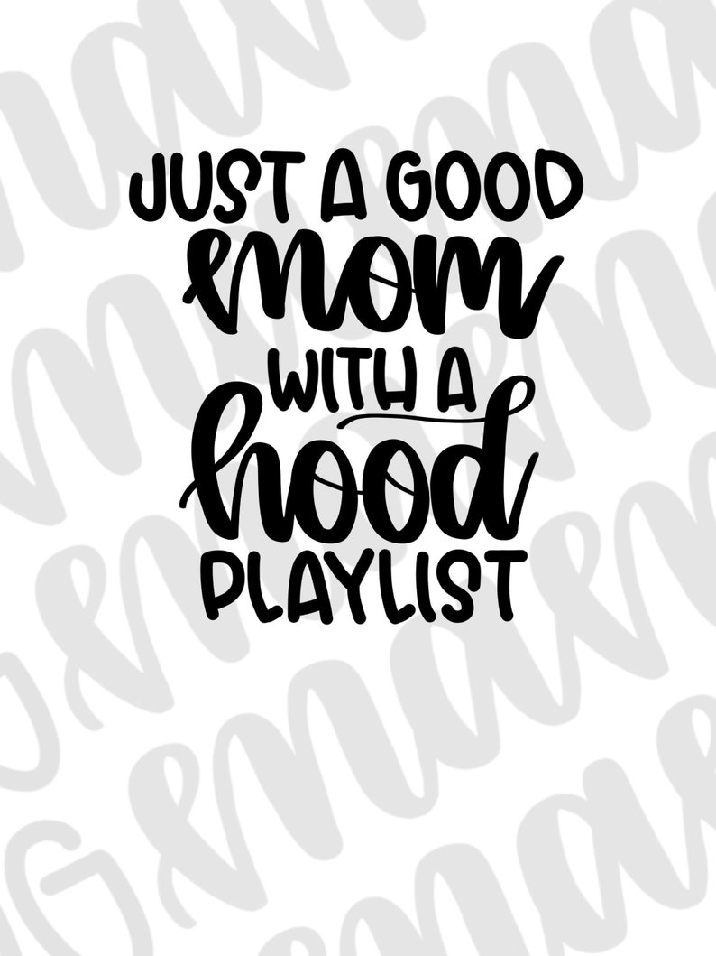 Download Just a good mom with a hood playlist svg funny hood svg | Etsy
