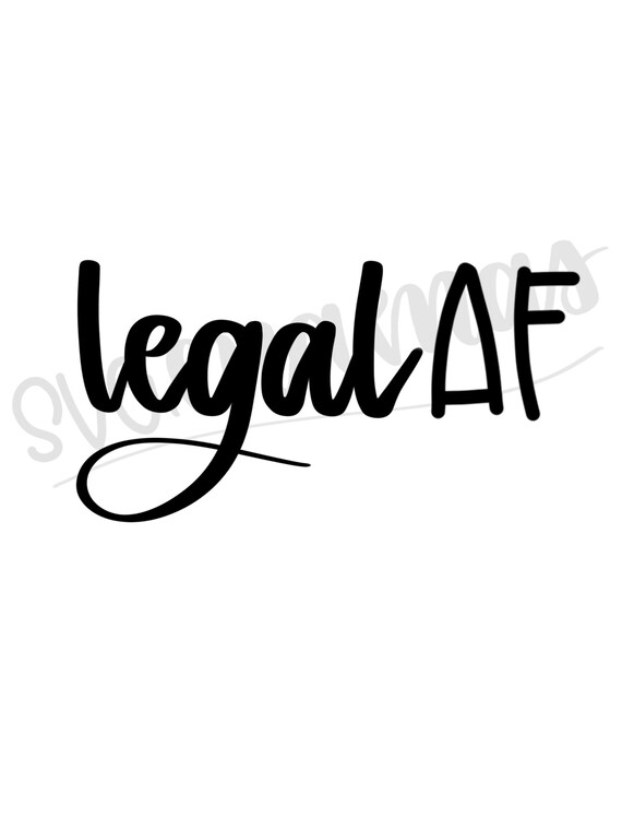 Legal Af Svg Legal Af Png Funny Birthday Svg 18th Birthday Etsy