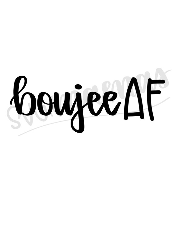 Download Boujee Af Svg Boujee Svg Boujee Png Funny Af Svg Af Svg Etsy