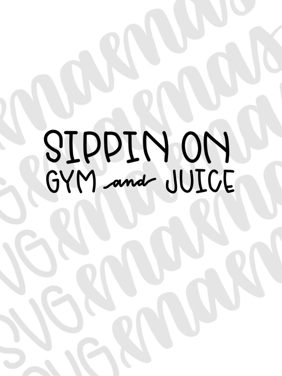 Download Sippin On Gym And Juice Svg Workout Svg Funny Workout Svg Etsy
