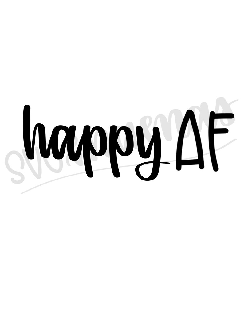 Download As Fuck Svg Happy Funny Mom Svg Happy Af Svg Af Svg Happy Svg Happy Af Png Happy Png Kid Svg As Fuck Png Craft Supplies Tools Clothing Wearables Deshpandefoundationindia Org