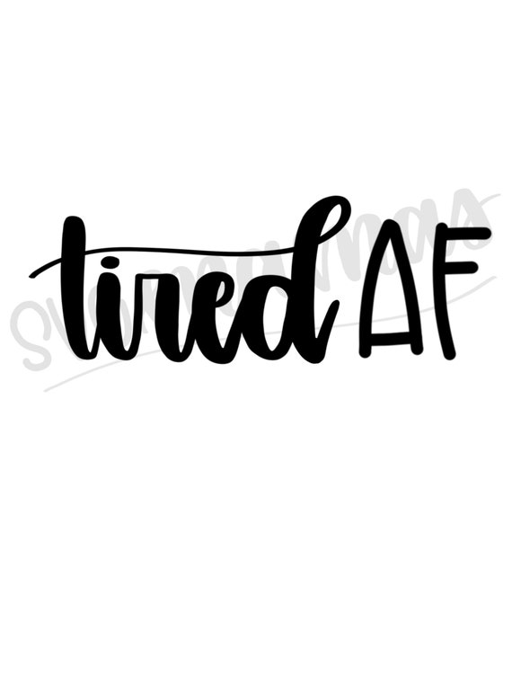 Tired Af Svg Tired As Fuck Svg Mom Life Svg Mom Boss Svg Etsy