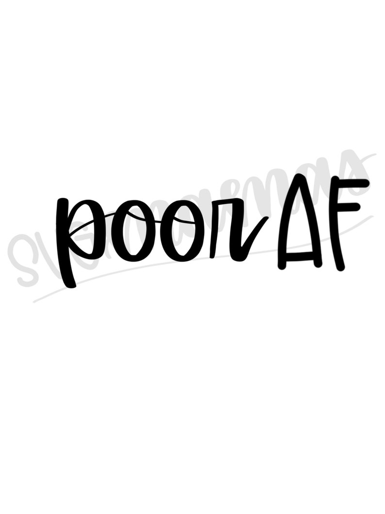 Download As Fuck Svg Funny Mom Svg Funny Svg Funny Womans Svg Poor Af Svg Poor As Fuck Svg Af Svg Af Png Poor Af Png As Fuck Png Paper Party Kids