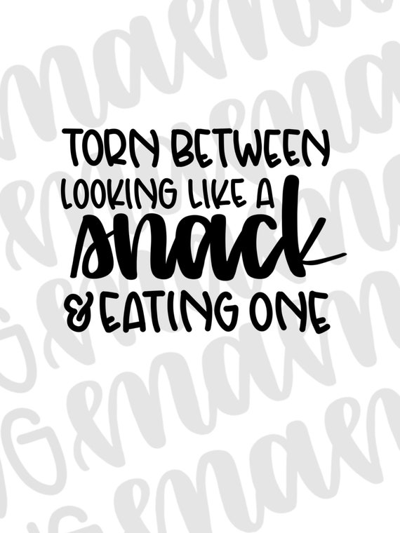 Download Torn Between Looking Like A Snack And Eating One Svg Workout Etsy