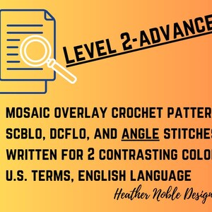 May include: An image with a yellow and orange gradient background features a blue and white document icon with a magnifying glass. Text reads "LEVEL 2-ADVANCED" and lists details about a mosaic overlay crochet pattern, including stitch types and language.