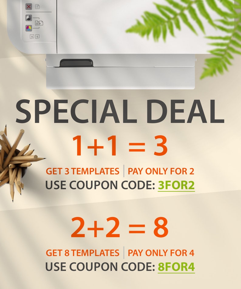 May include: A white printer with a special deal offer. Get 3 templates for the price of 2 with coupon code 3FOR2 or get 8 templates for the price of 4 with coupon code 8FOR4.