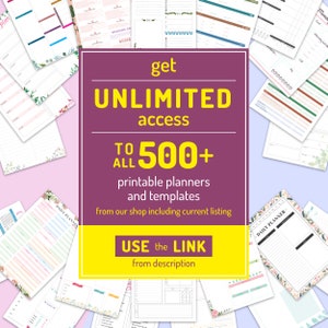 May include: A purple and yellow graphic with the text "get UNLIMITED access TO ALL 500+ printable planners and templates from our shop including current listing USE the LINK from description". The graphic is surrounded by images of various printable planners with floral designs.