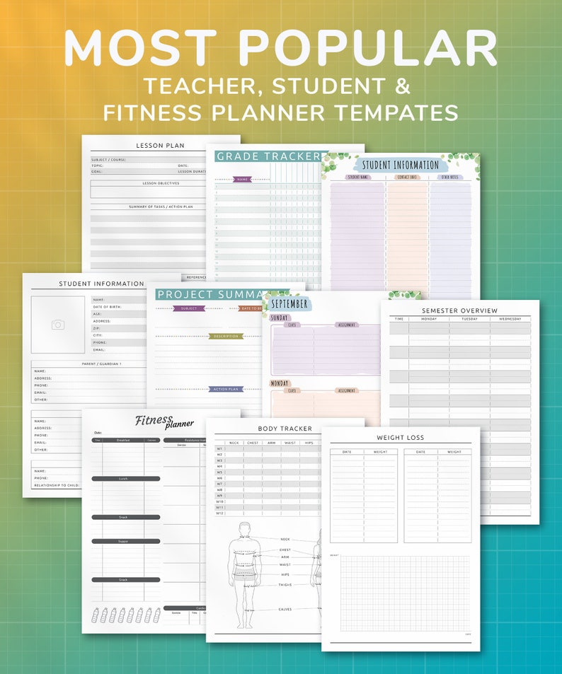 May include: A collection of printable planner templates for teachers, students, and fitness enthusiasts. The templates include a lesson plan, grade tracker, student information sheet, project summary, semester overview, fitness planner, body tracker, and weight loss tracker.