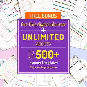 May include: A purple and orange graphic with the text "FREE BONUS" and "Get this digital planner + UNLIMITED access TO ALL 500+ planner templates from my shop and more". The graphic is surrounded by various planner pages with different designs.