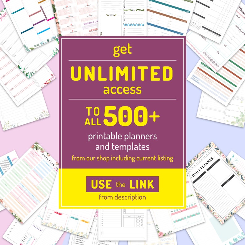 May include: A purple and yellow graphic with the text "get UNLIMITED access TO ALL 500+ printable planners and templates from our shop including current listing USE the LINK from description". The graphic is surrounded by images of various printable planners and templates.