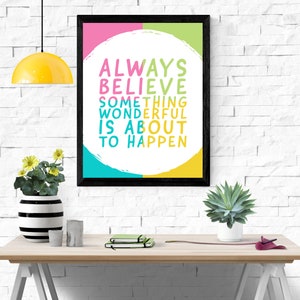 Always Believe something wonderful print, wall art, frame, quote digital print, Kids room print, baby room print, motivation, wall print
