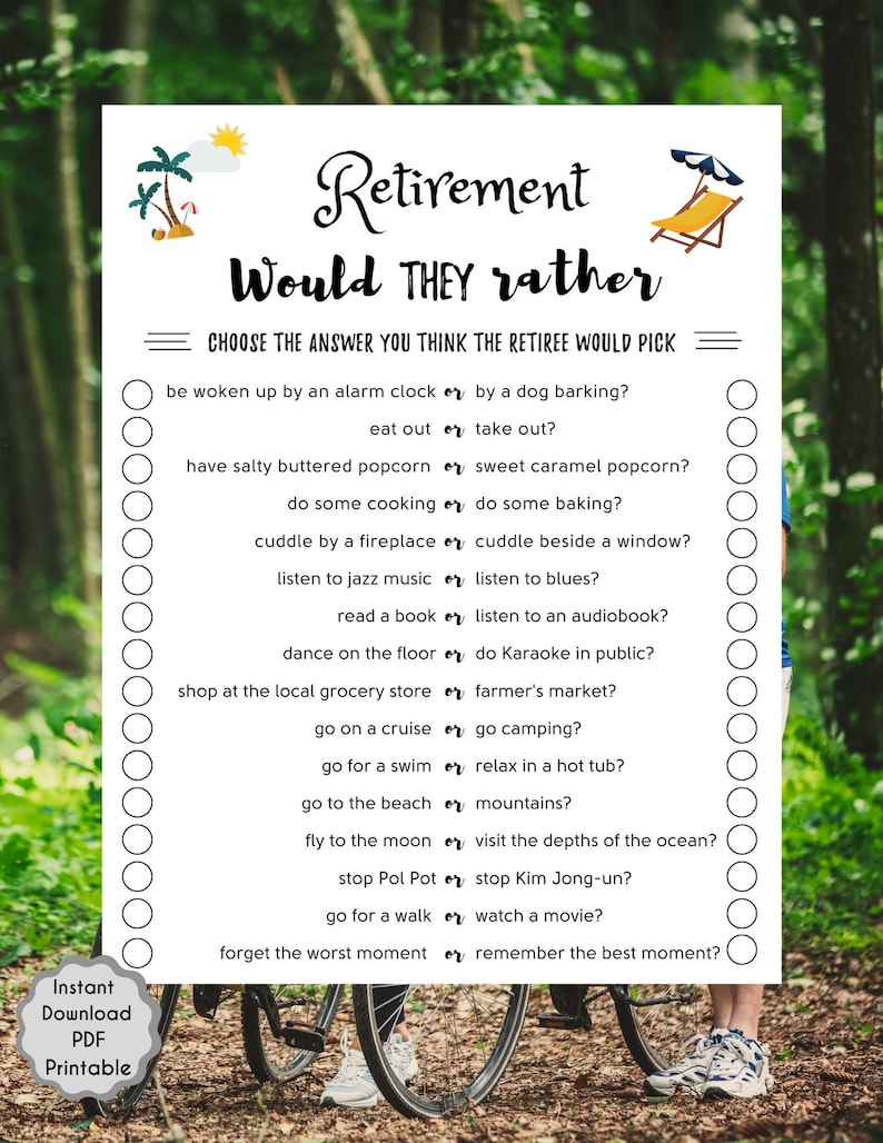 May include: A printable retirement game with the text "Retirement Would They Rather" and a series of questions with two options for the player to choose from. The questions are about activities and preferences, such as "eat out or take out?" and "go for a swim or relax in a hot tub?"