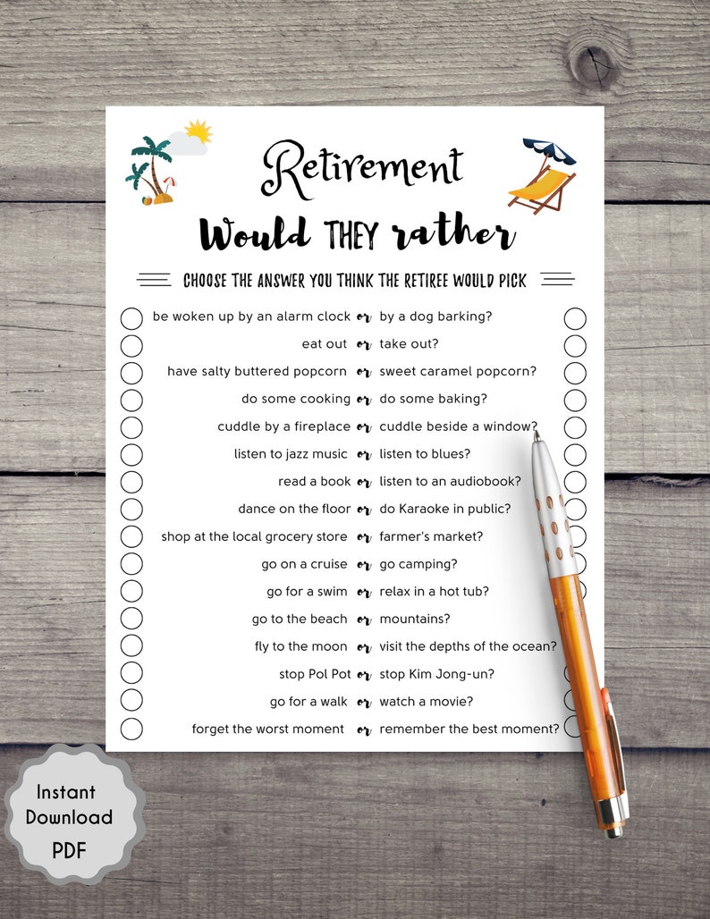 May include: A printable retirement game with the text "Retirement Would They Rather" and a series of questions with two choices for the player to choose from. The questions are about activities and preferences that retirees might enjoy. For example, "Be woken up by an alarm clock or by a dog barking?" and "Eat out or take out?"
