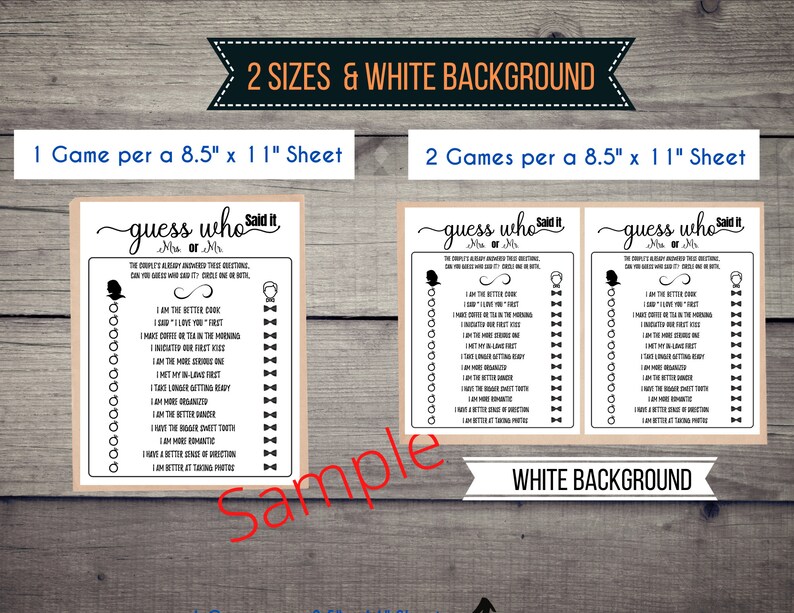 May include: Two printable game cards for a wedding shower or bridal shower. The cards are beige with black text and graphics. The text on the cards reads "Guess Who Said It? Mr. or Mrs." and includes a list of questions about the couple. The cards are available in two sizes: one game per 8.5 x 11 inch sheet or two games per 8.5 x 11 inch sheet.