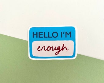 I’m enough Sticker - Self Love, Affirmation Daily Quote Matte Vinyl Sticker